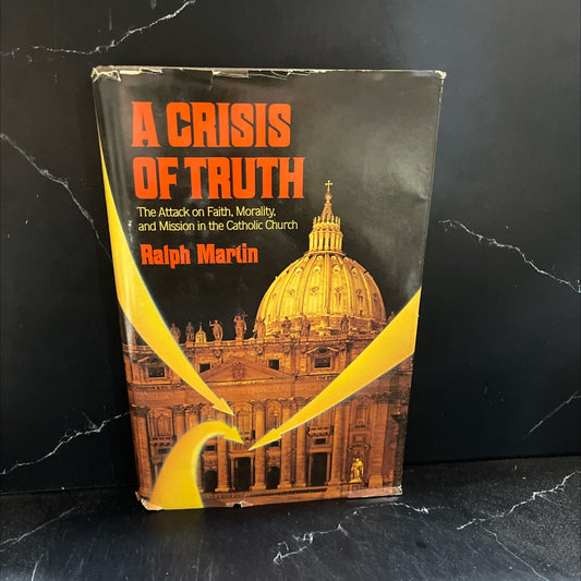 SIGNED a crisis of truth the attack on faith morality and mission in the catholic church book, by ralph martin, 1982 image 1