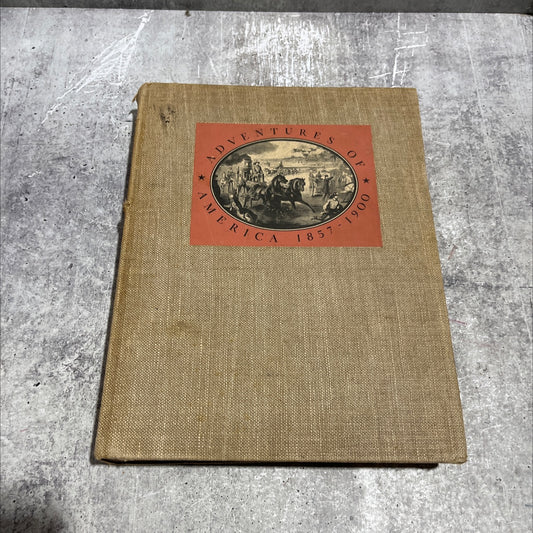 adventures of america 1857-1900 a pictorial record from harper's weekly book, by john a. kouwenhoven, 1938 Hardcover image 1
