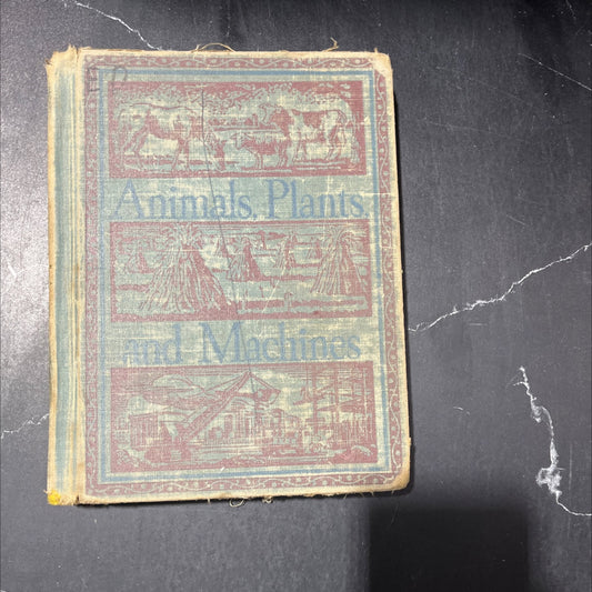 animals plants and machines book, by unknown, 1944 Hardcover image 1