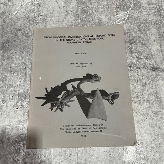 archaeological investigations at historic sites in the choke canyon reservoir, southern texas book, by Anne A. Fox, image 1
