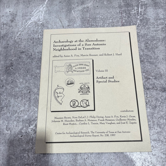 archaeology at the alamodome: investigations of a san antonio neighborhood in transition book, by anne a. fox, marcie image 1