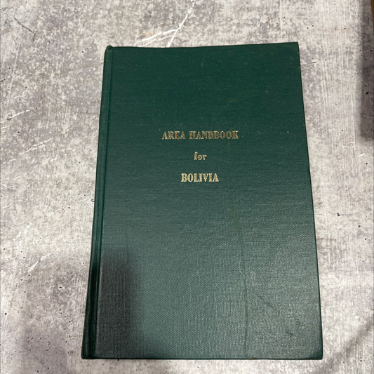 area handbook for bolivia book, by Thomas E. Weil, Jan Knippers Black, Howard I. Blutstein, Hans J. Hoyer, Kathryn T. image 1