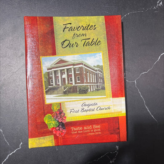 bapetas cleurch favorites from our table a collection of recipes book, by augusta first baptist church, 2011 Hardcover image 1