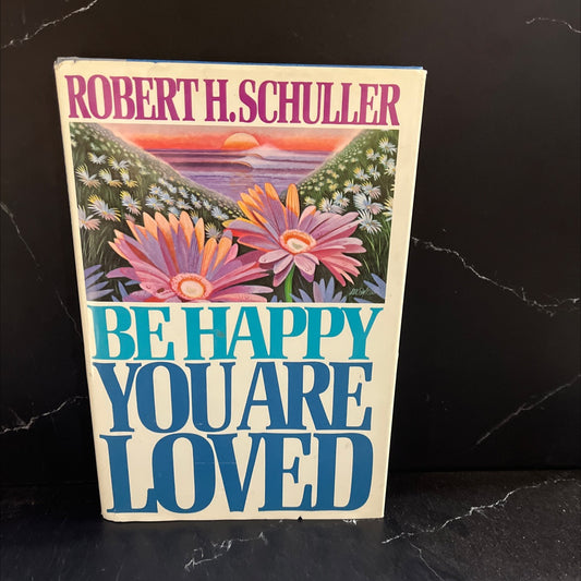 be happy you are loved book, by robert h. schuller, 1986 Hardcover image 1
