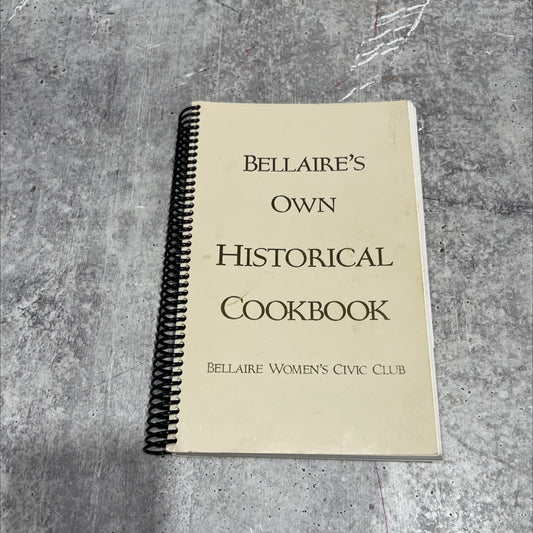 bellaire's own historical cookbook book, by mrs. robert n. gay, jr. and mrs. j. w. hawks, 1969 Paperback image 1