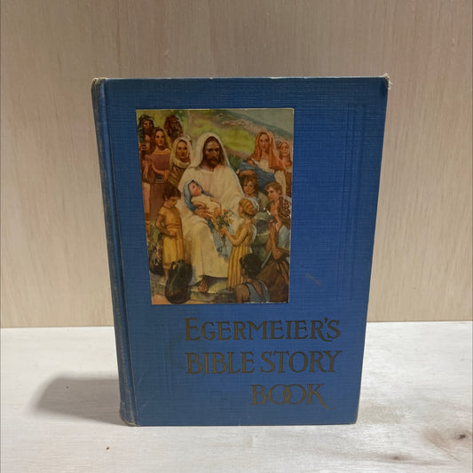 bible story book a complete narration from genesis to revelation for young and old book, by elsie e. egermeier, 1988 image 1