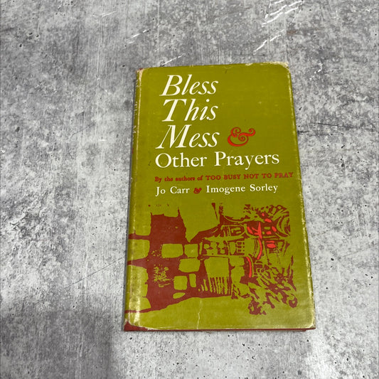 bless this mess & other prayers book, by jo carr and imogene sorley, 1969 Hardcover image 1