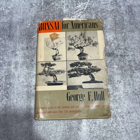 bonsai for americans a practical guide to the creation and care of miniature potted trees book, by george f. hull, 1964 image 1