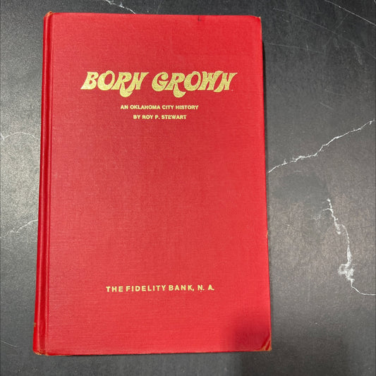 born grown an oklahoma city history book, by roy p. stewart, 1974 Hardcover image 1