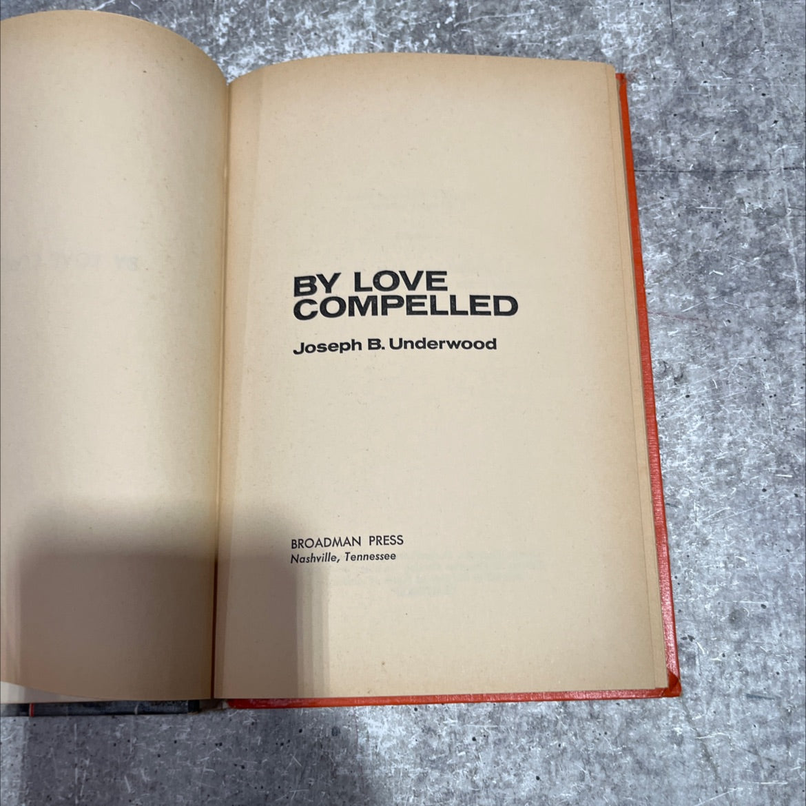 by love compelled book, by joseph b. underwood, 1966 Hardcover image 2