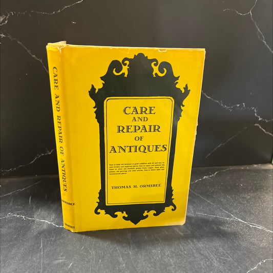 care and repair of antiques book, by thomas h. ormsbee, 1949 Hardcover image 1