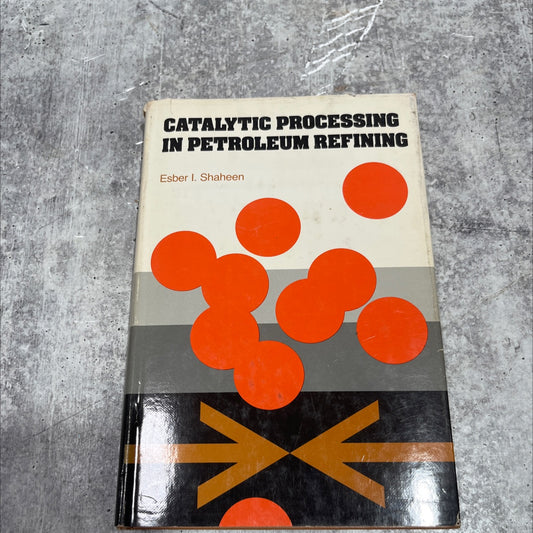 catalytic processing in petroleum refining book, by Esber I. Shaheen, 1983 Hardcover image 1