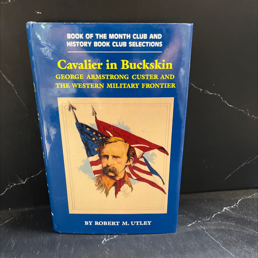 cavalier in buckskin george armstrong custer and the western military frontier book, by Robert M. Utley, 1970 Hardcover image 1