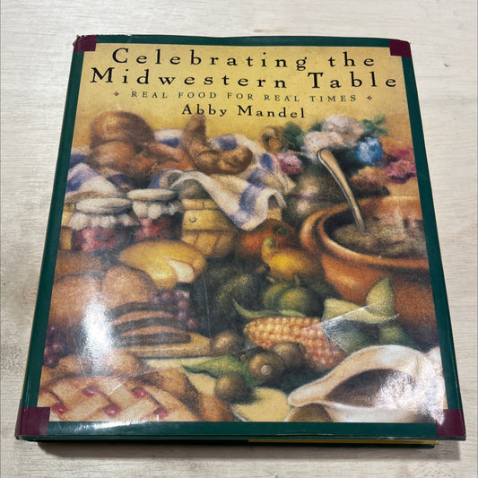 celebrating the midwestern table real food for real times book, by Abby Mandel, 1996 Hardcover image 1