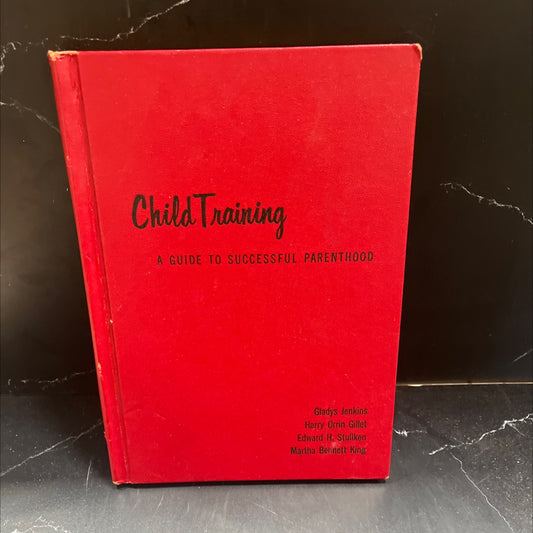 child training a guide to successful parenthood book, by Edward H. Stullken, M.A. Ph.D., Martha Bennett King, B.S., image 1