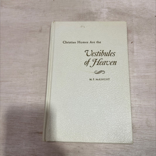 christian homes are the vestibules of heaven book, by M. F. McKnight, 1966 Hardcover image 1