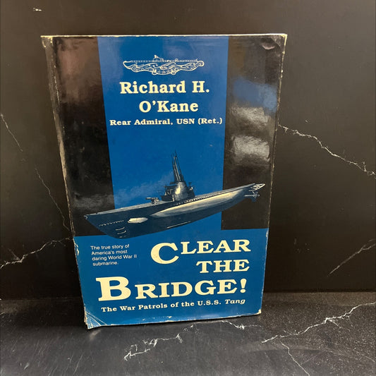 clear the bridge! the war patrols of the u.s.s. tang book, by richard h. o'kane, 1989 Hardcover image 1