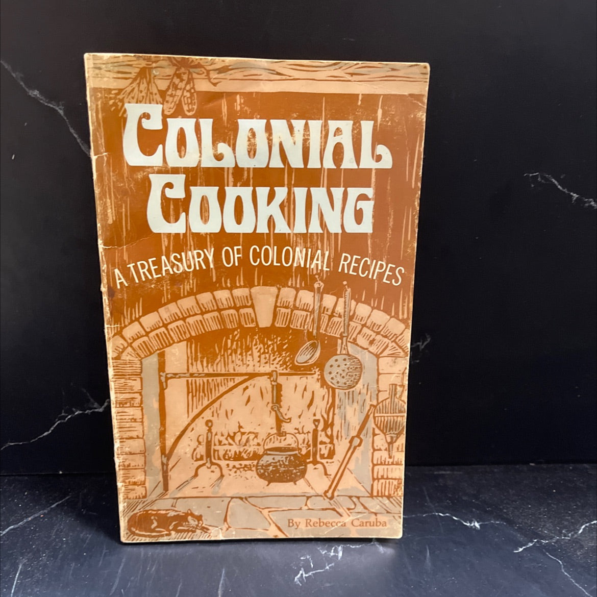 colonial cooking a treasury of colonial recipes book, by Rebecca Caruba, 1975 Hardcover image 1