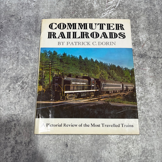 commuter railroads a pictorial review of the most travelled railroads book, by patrick c. dorin, 1970 Hardcover image 1