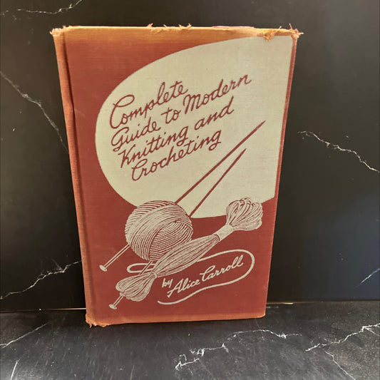 complete guide to modern knitting and crocheting book, by Alice Carroll, 1942 Hardcover image 1