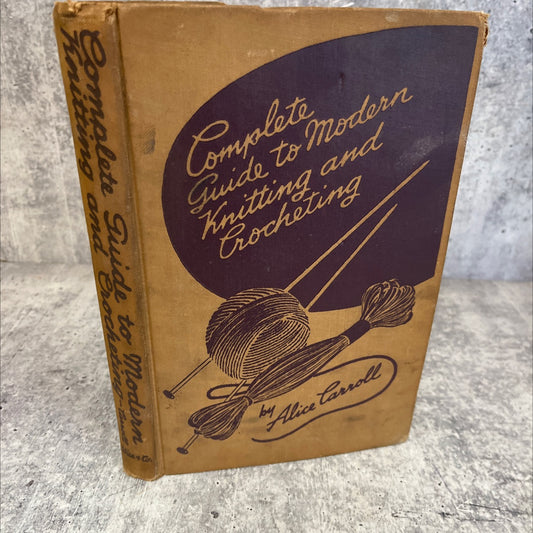 complete guide to modern knitting and crocheting book, by alice carroll, 1943 Hardcover, Vintage image 1