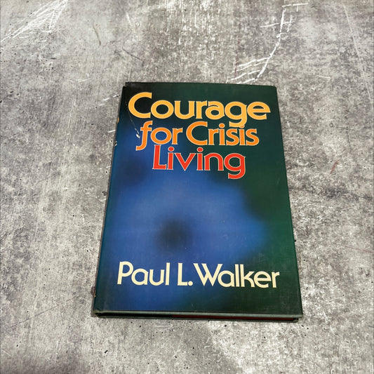 courage for crisis living book, by Paul L. Walker, Ph.D., 1978 Hardcover image 1