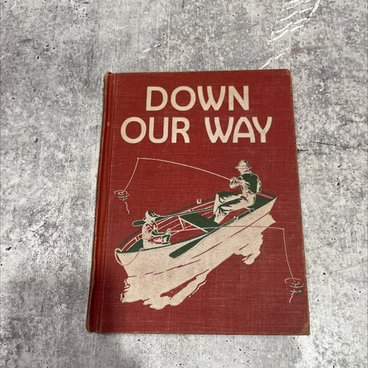 down our way book, by guy l. bond, kathleen wise, grace l. alder, marie c. cuddy, 1949 Hardcover image 1