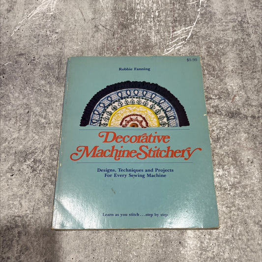 ecorative machine stitchery design, techniques and projects for every sewing machine book, by robbie fanning, 1976 image 1