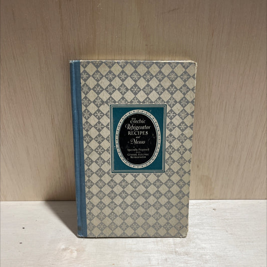 electric refrigerator menus and recipes book, by miss alice bradley, 1928 Hardcover image 1
