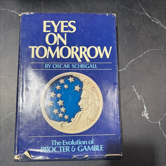 eyes on tomorrow the evolution of procter & gamble book, by oscar schisgall, 1981 Hardcover image 1