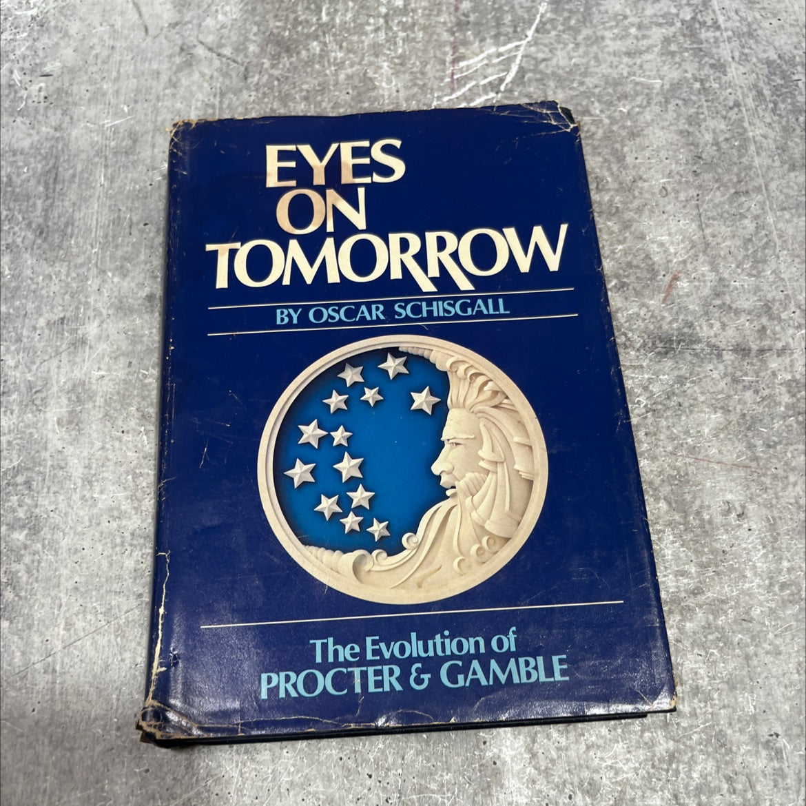 eyes on tomorrow the evolution of procter & gamble book, by oscar schisgall, 1981 Hardcover image 1