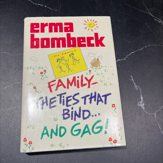family the ties that bind... and gag! book, by erma bombeck, 1987 Hardcover image 1