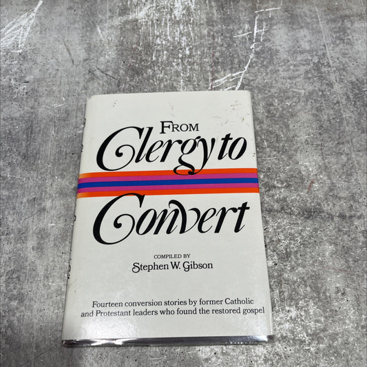 from clergy to convert book, by Stephen W. Gibson, 1983 Hardcover image 1