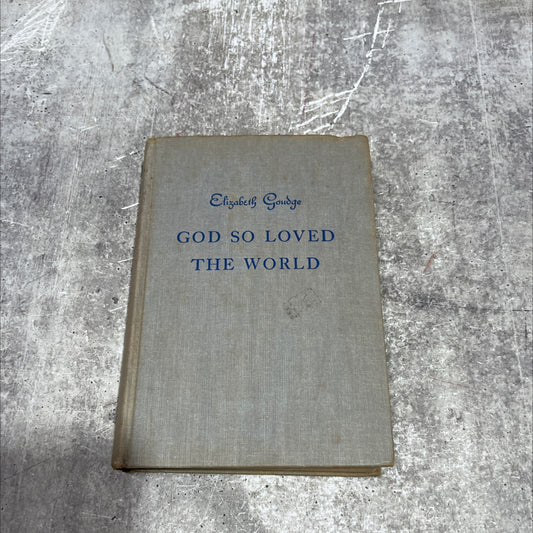 god so loved the world book, by elizabeth goudge, 1951 Hardcover image 1