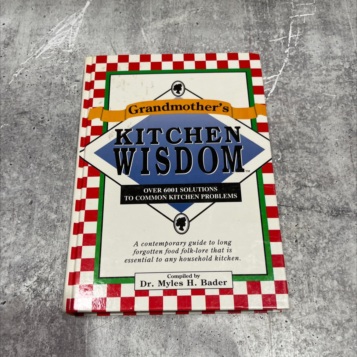 grandmother's kitchen wisdom 6001 food facts and chef's secrets book, by Dr. Myles H. Bader, 2023 Hardcover image 1