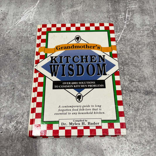 grandmother's kitchen wisdom 6001 food facts and chef's secrets book, by Dr. Myles H. Bader, 2023 Hardcover image 1