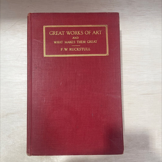 great works of art and what makes them great book, by f. w. ruckstull, 1925 Hardcover, Antique image 1