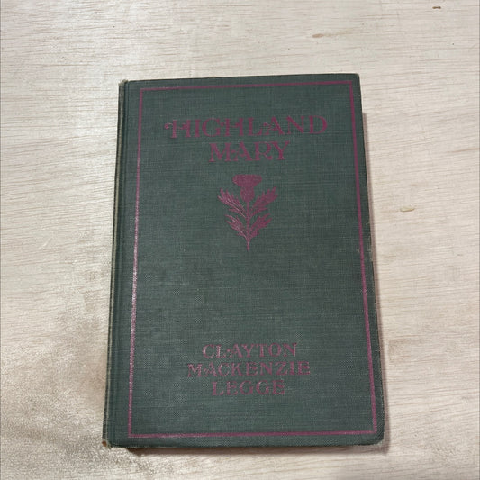 highland mary the romance of a poet book, by clayton macKenzie legge, 1909 Hardcover, Antique image 1