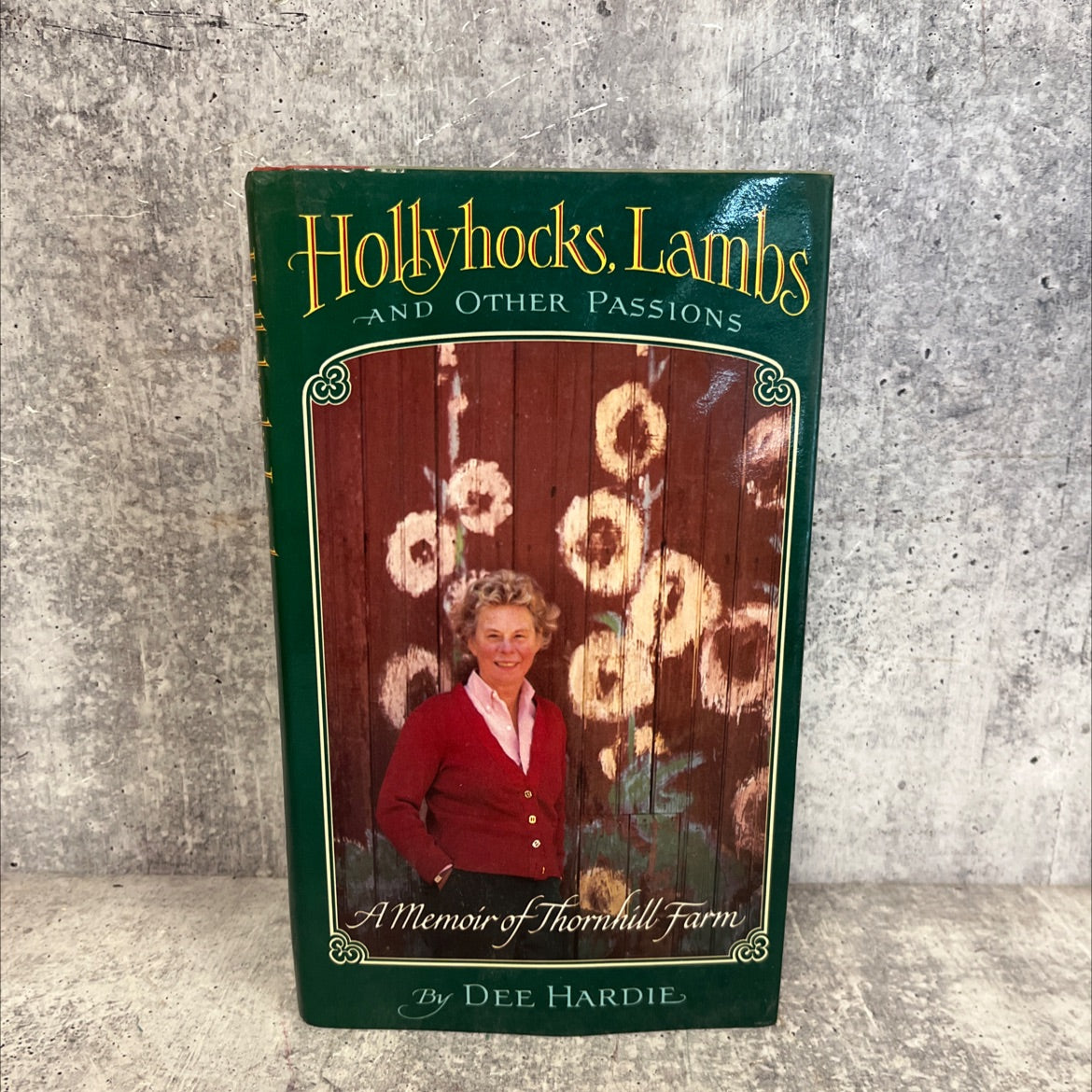 SIGNED hollyhocks, lambs and other passions book, by Dee Hardie, 1985 Hardcover, Vintage image 1