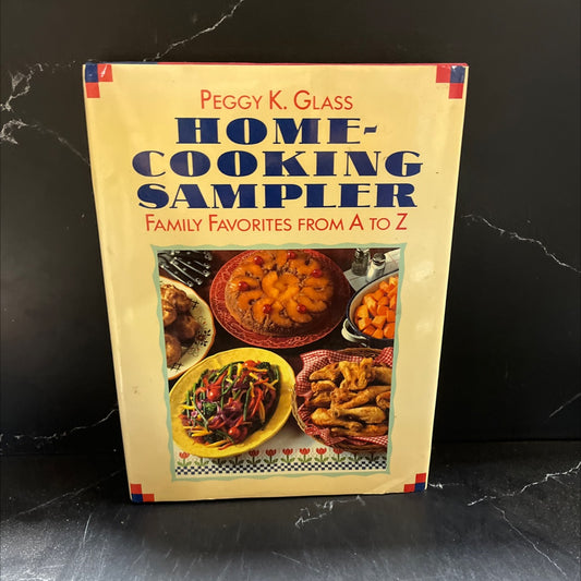 home cooking sampler family favorites from a to z book, by Peggy K. Glass, 1989 Hardcover image 1
