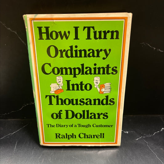 how i turn ordinary complaints into thousands of dollars: the diary of a tough customer book, by ralph charell, 1970 image 1