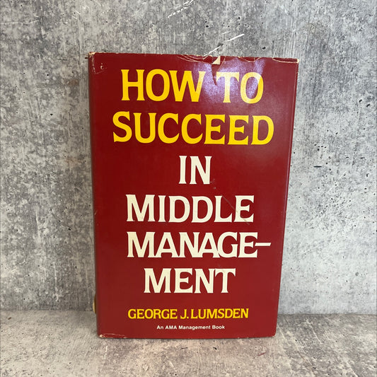 how to succeed in middle management book, by george j. lumsden, 1982 Hardcover image 1