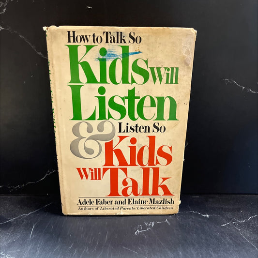 how to talk so kids will listen & listen so kids will talk book, by Adele Faber, Elaine Mazlish, 1980 Hardcover image 1