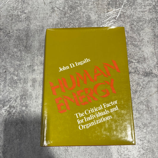 human energy the critical factor for individuals and organizations book, by john d. ingalls, 1976 Hardcover image 1