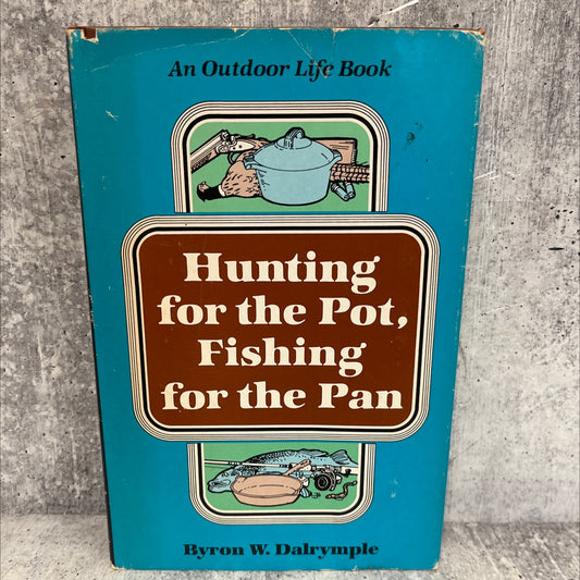hunting for the pot, fishing for the pan book, by byron w. dalrymple, 1981 Hardcover, Vintage image 1