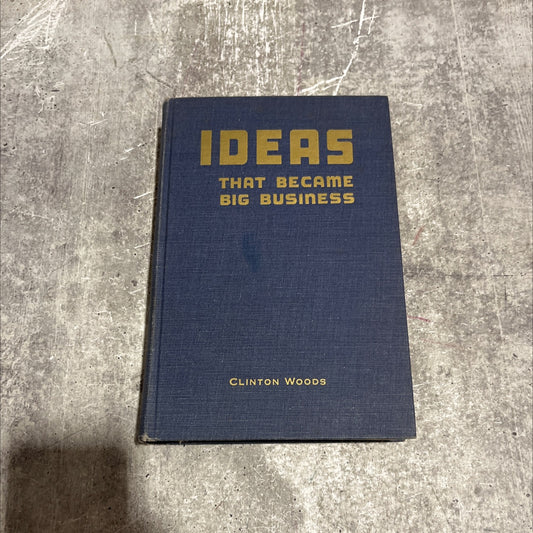ideas that became big business book, by clinton woods, 1959 Hardcover image 1