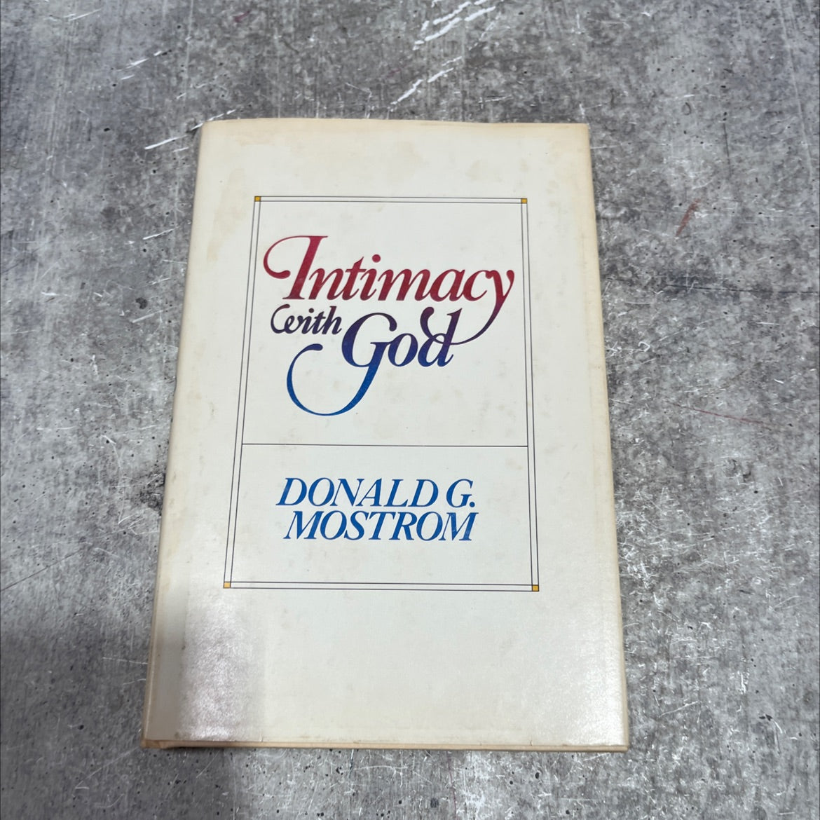 intimacy with god book, by donald g mostrom, 1983 Hardcover image 1