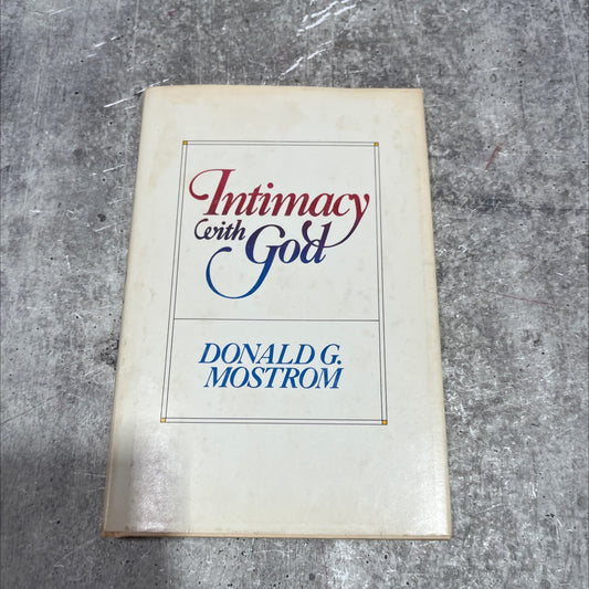 intimacy with god book, by donald g mostrom, 1983 Hardcover image 1