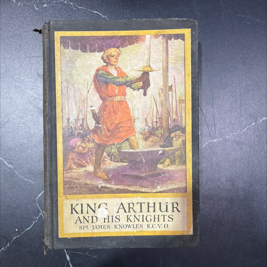 king arthur and his knights book, by sir james knowles, 1923 Hardcover, Antique image 1
