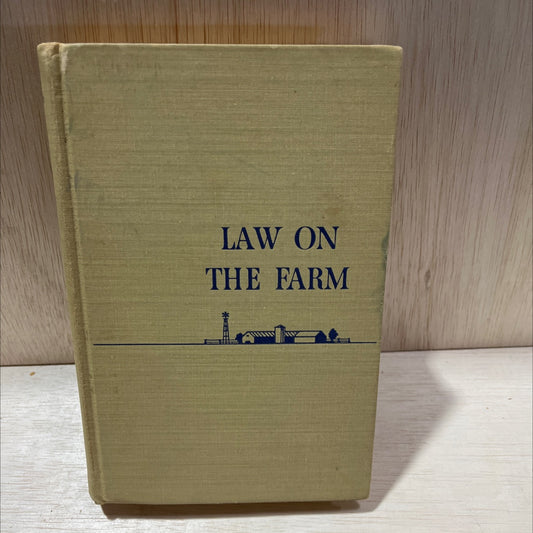 law on the farm a discussion of legal problems which arise in the business of farming book, by harold w. hannah, 1949 image 1